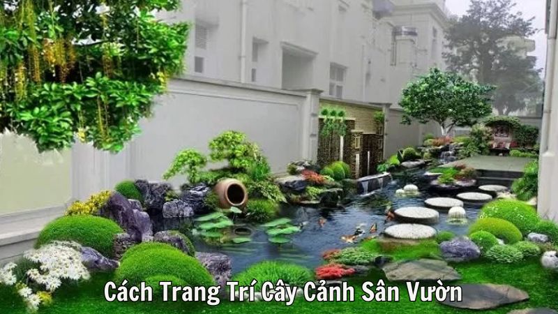 Cách Trang Trí Cây Cảnh Sân Vườn