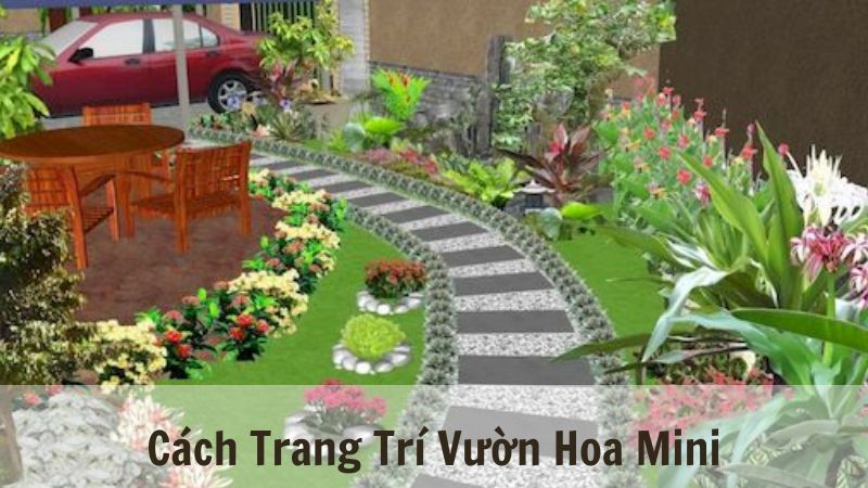 Cách Trang Trí Vườn Hoa Mini